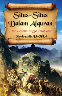 SITUS-SITUS DALAM AL QUR'AN dari hebron hingga borobudur