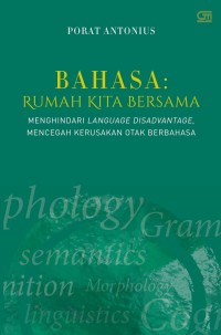 BAHASA: RUMAH KITA BERSAMA Menghindari Language Disadvantage, Mencegah Kerusakan Otak Berbahasa