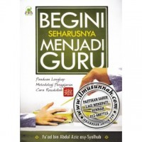 BEGINI SEHARUSNYA MENJADI GURU Panduan Lengkap Metodologi Pengajaran Cara Rasulullah