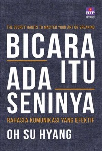 BICARA ITU ADA SENINYA Rahasia Komunikasi Yang Efektif