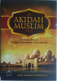 AKIDAH MUSLIM Landasan Pokok Akidah Ahlusunnah Wal Jama'ah
