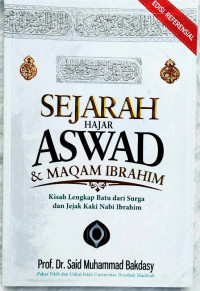 SEJARAH HAJAR ASWAD & MAQAM IBRAHIM Kisah Lengkap Batu dari Surga dan Jejak Kaki Nabi Ibrahim