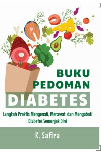 BUKU PEDOMAN DIABETES Langkah Praktis Mnegenali, Merawat, dan Mengobati Diabetes Semenjak Dini