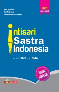 INTISARI SASTRA INDONESIA Untuk SMP dan SMA