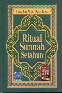 RITUAL SUNNAH SETAHUN Panduan Amalan Pribadi Muslim 24 Jam