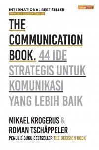 THE COMMUNICATION BOOK: 44 IDE STRATEGIS UNTUK KOMUNIKASI YANG LEBIH BAIK