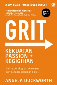 GRIT: KEKUATAN PASSION & KEGIGIHAN Hal Terpenting untuk Sukses dan Bahagia Bukanlah Bakat