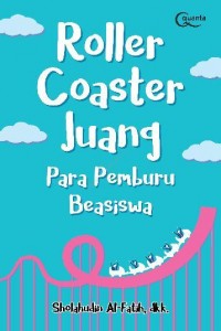 ROLLER COASTER JUANG Para Pemburu Beasiswa