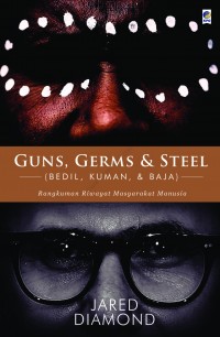 GUNS, GERMS, & STEEL Rangkuman Riwayat Masyarakat Manusia