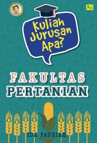 KULIAH JURUSAN APA? Fakultas Pertanian