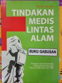 TINDAKAN MEDIS LINTAS ALAM Panduan untuk Pramuka Palang Merah Remaja Pecinta Alam dan Tim SAR