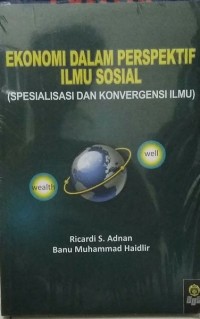 EKONOMI DALAM PERSPEKTIF ILMU SOSIAL (Spesialisasi dan Konvergensi Ilmu)