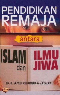 PENDIDIKAN REMAJA ANTARA ISLAM DAN ILMU JIWA