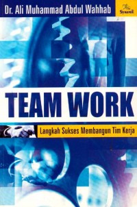 TEAM WORK Langkah Sukses Membangun Tim Kerja