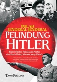 INILAH JENDERAL-JENDERAL PELINDUNG HITLER