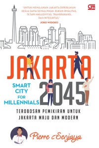 JAKARTA 2045: SMART CITY FOR MILLENNIALS Terobosan Pemikiran untuk jakarta Maju dan Modern