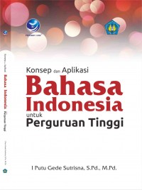 KONSEP DAN APLIKASI BAHASA INDONESIA Untuk Perguruan Tinggi