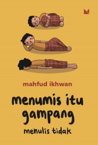 MENUMIS ITU GAMPANG: MENULIS TIDAK
