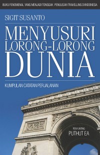 MENYUSURI LORONG-LORONG DUNIA Kumpulan Catatan Perjalanan