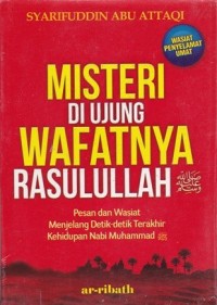 MISTERI DI UJUNG WAFATNYA RASULULLAH