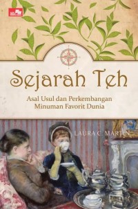 SEJARAH TEH Asal Usul dan Perkembangan Minuman Favorit Dunia