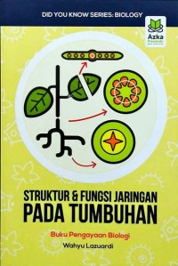 STRUKTUR & FUNGSI JARINGAN PADA TUMBUHAN Buku Pengayaan Biologi