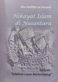 HIKAYAT ISLAM DI NUSANTARA Episode : Sebelum Layar Berkembang