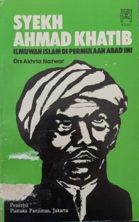 SYEKH AHMAD KHATIB Ilmuwan Islam di Permulaan Abad Ini