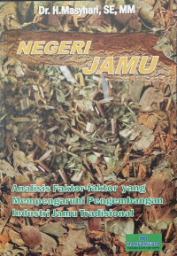 NEGERI JAMU Analisis Faktor-faktor yang Memengaruhi Pengembangan Industri Jamu Tradisional