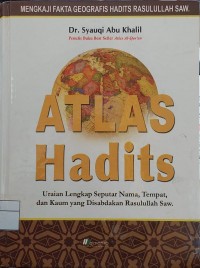 ATLAS HADITS Mengkaji Fakta Geografis Hadits Rasulullah