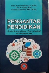 PENGANTAR PENDIDIKAN Suatu Konsep Dasar, Teori, Strategi, dan Implementasi