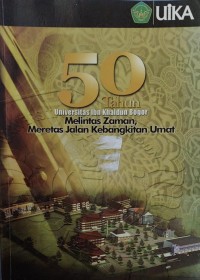 50 TAHUN UNIVERSITAS IBN KHALDUN BOGOR Melintas Zaman, Meretas Jalan Kebangkitan Umat