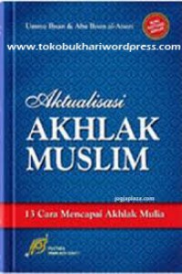 AKTUALISASI AKHLAK MUSLIM 13 Cara Mencapai Akhlak Mulia