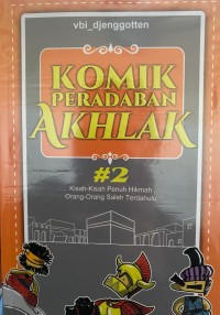 KOMIK PERADABAN AKHLAK Kisah-Kisah Penuh Hikmah Orang-Orang Saleh Terdahulu