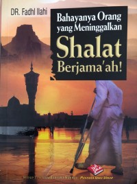 BAHAYANYA ORANG YANG MENINGGALKAN SHALAT BERJAMA'AH!