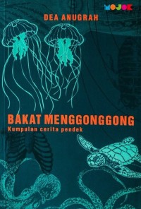 BAKAT MENGGONGGONG Kumpulan Cerita Pendek