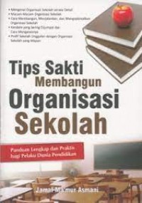 TIPS SAKTI MEMBANGUN ORGANISASI SEKOLAH