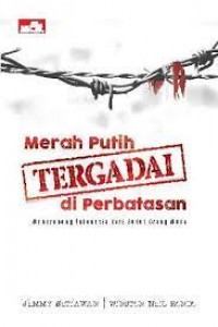 MERAH PUTIH TERGADAI DI PERBATASAN