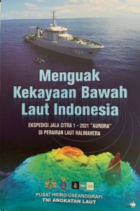 MENGUAK KEKAYAAN BAWAH LAUT INDONESIA Ekspedisi Jala Citra 1-2021 