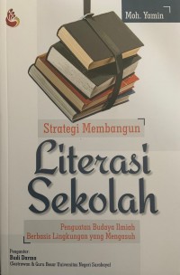 STRATEGI MEMBANGUN LITERASI SEKOLAH Penguatan Budaya Ilmiah Berbasis Lingkungan yang Mengasuh