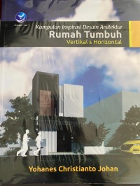 KUMPULAN INSPIRASI DESAIN ARSITEKTUR RUMAH TUMBUH Vertikal & Horizontal