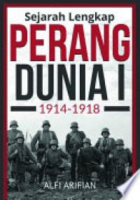 SEJARAH LENGKAP PERANG DUNIA I 1914-1918