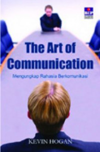 THE ART OF COMMUNICATION Mengungkap Rahasia Berkomunikasi