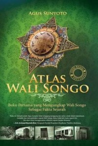 ATLAS WALI SONGO Buku Pertama yang Mengungkap Wali Songo Sebagai Fakta Sejarah