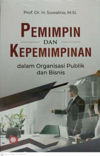 PEMIMPIN DAN KEPEMIMPINAN DALAM ORGANISASI PUBLIK DAN BISNIS