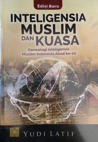 INTELIGENSIA MUSLIM DAN KUASA Genealogi Inteligensia Muslim Indonesia Abad ke-20