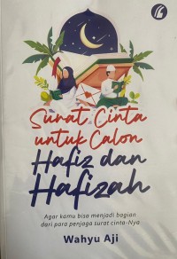 SURAT CINTA UNTUK CALON HAFIZ DAN HAFIZAH agar Kamu Bisa Menjadi Bagian dari Para Pen jaga Surat CInta-Nya