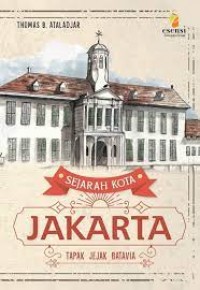 SEJARAH KOTA JAKARTA Tapak Jejak Batavia