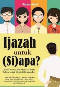 IJAZAH UNTUK (SI)APA?