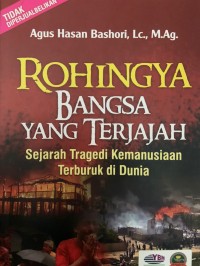 ROHINGYA BANGSA YANG TERJAJAH Sejarah Tragedi Kemanusiaan Terburuk di Dunia